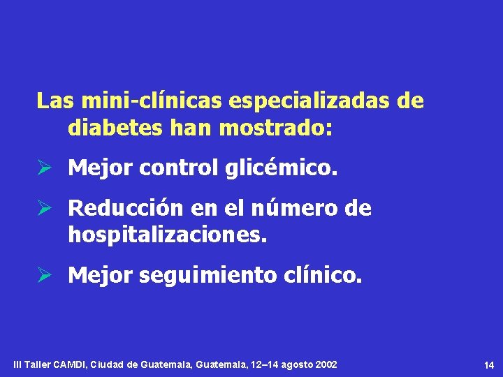 Las mini-clínicas especializadas de diabetes han mostrado: Ø Mejor control glicémico. Ø Reducción en