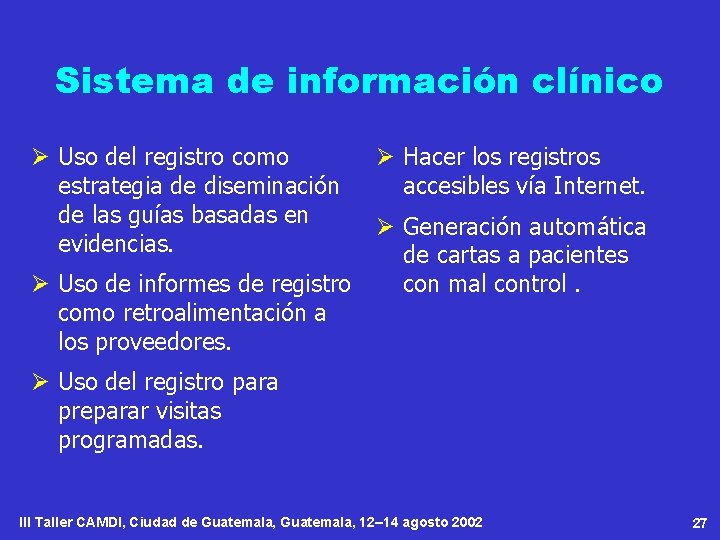 Sistema de información clínico Ø Uso del registro como estrategia de diseminación de las