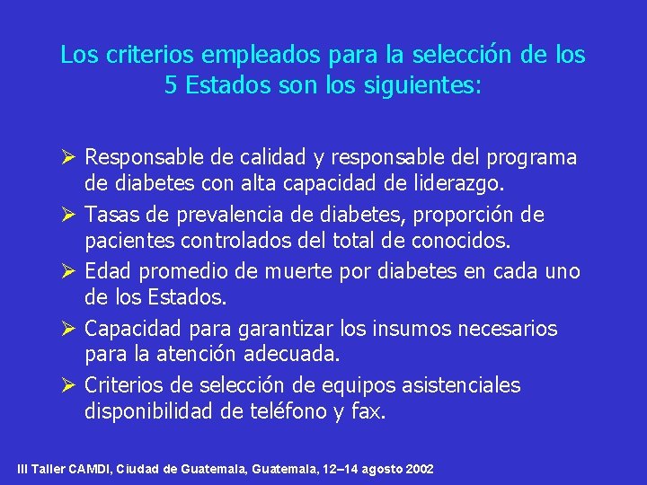 Los criterios empleados para la selección de los 5 Estados son los siguientes: Ø