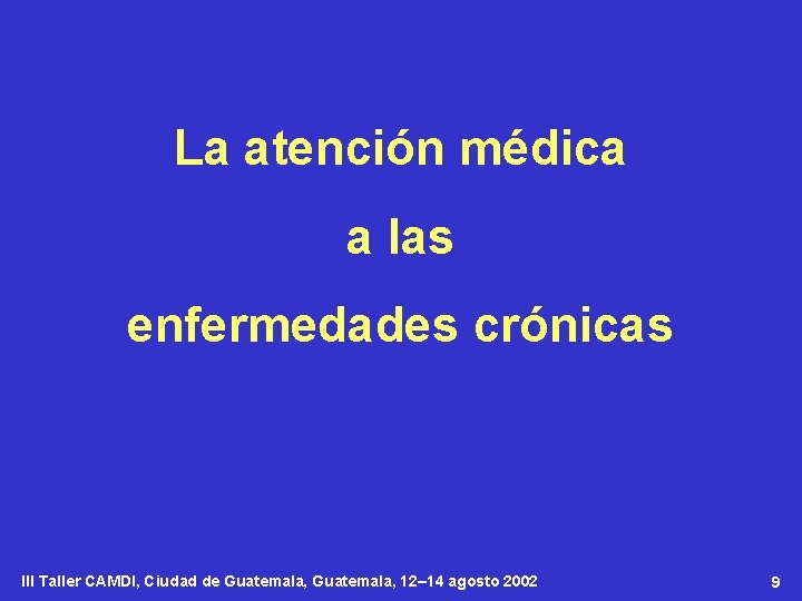 La atención médica a las enfermedades crónicas III Taller CAMDI, Ciudad de Guatemala, 12–