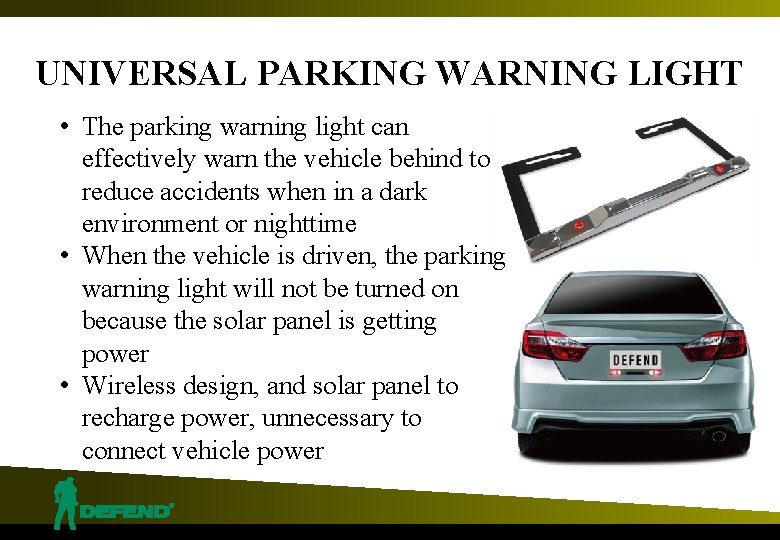 UNIVERSAL PARKING WARNING LIGHT • The parking warning light can effectively warn the vehicle