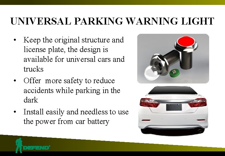 UNIVERSAL PARKING WARNING LIGHT • Keep the original structure and license plate, the design