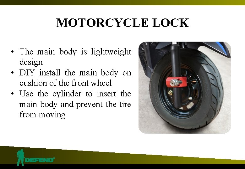 MOTORCYCLE LOCK • The main body is lightweight design • DIY install the main