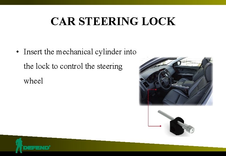 CAR STEERING LOCK • Insert the mechanical cylinder into the lock to control the