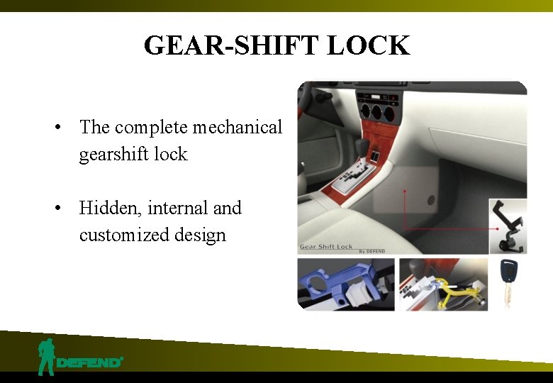 GEAR-SHIFT LOCK • The complete mechanical gearshift lock • Hidden, internal and customized design