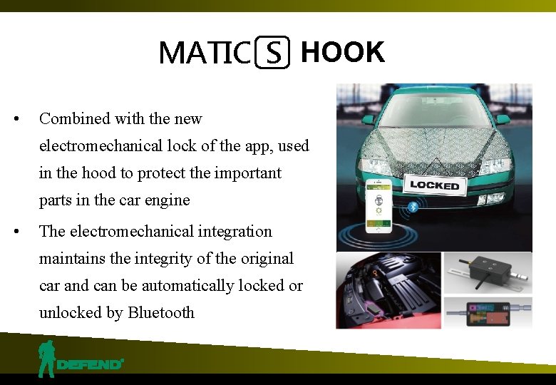 MATIC S HOOK • Combined with the new electromechanical lock of the app, used