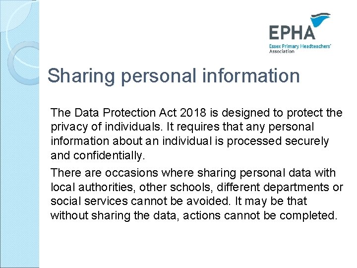 Sharing personal information The Data Protection Act 2018 is designed to protect the privacy