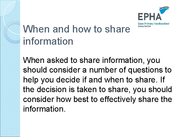 When and how to share information When asked to share information, you should consider