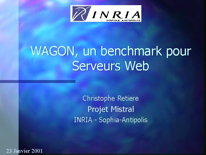 WAGON, un benchmark pour Serveurs Web Christophe Retiere Projet Mistral INRIA - Sophia-Antipolis 23