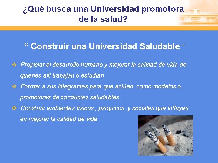 ¿Qué busca una Universidad promotora de la salud? “ Construir una Universidad Saludable ”