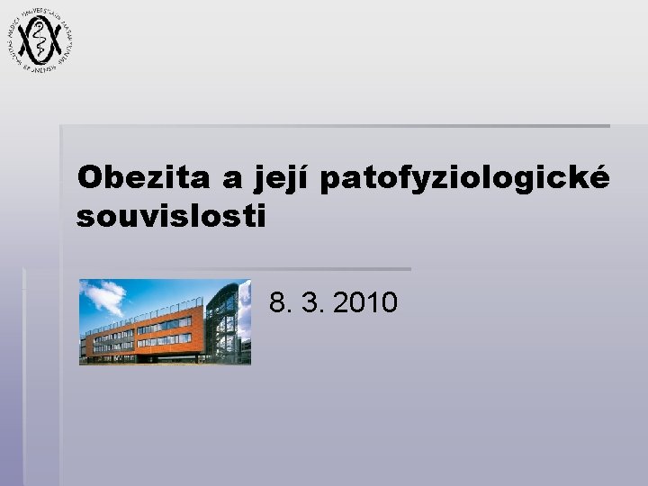 Obezita a její patofyziologické souvislosti 8. 3. 2010 