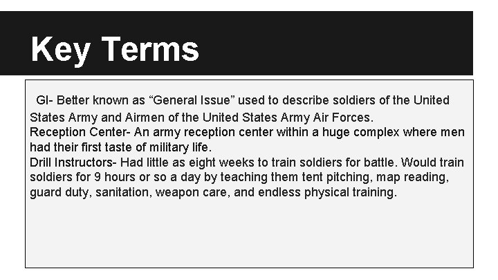 Key Terms GI- Better known as “General Issue” used to describe soldiers of the