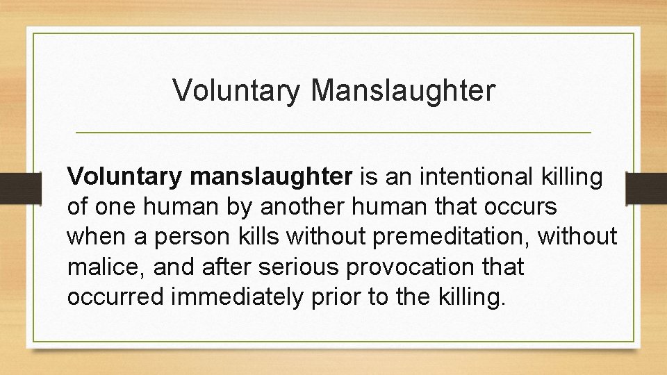 Voluntary Manslaughter Voluntary manslaughter is an intentional killing of one human by another human Voluntary Manslaughter Voluntary manslaughter is an intentional killing of one human by another human