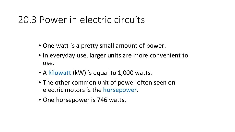 20. 3 Power in electric circuits • One watt is a pretty small amount