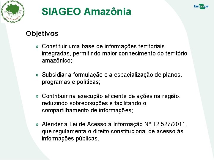 SIAGEO Amazônia Objetivos » Constituir uma base de informações territoriais integradas, permitindo maior conhecimento