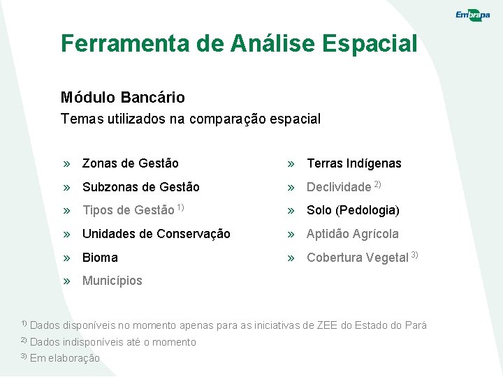 Ferramenta de Análise Espacial Módulo Bancário Temas utilizados na comparação espacial » Zonas de