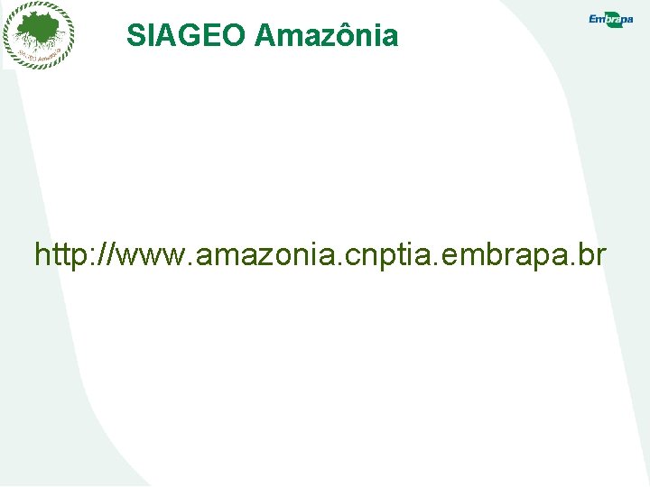 SIAGEO Amazônia http: //www. amazonia. cnptia. embrapa. br 