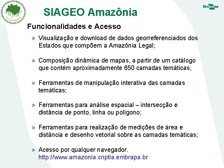 SIAGEO Amazônia Funcionalidades e Acesso » Visualização e download de dados georreferenciados Estados que