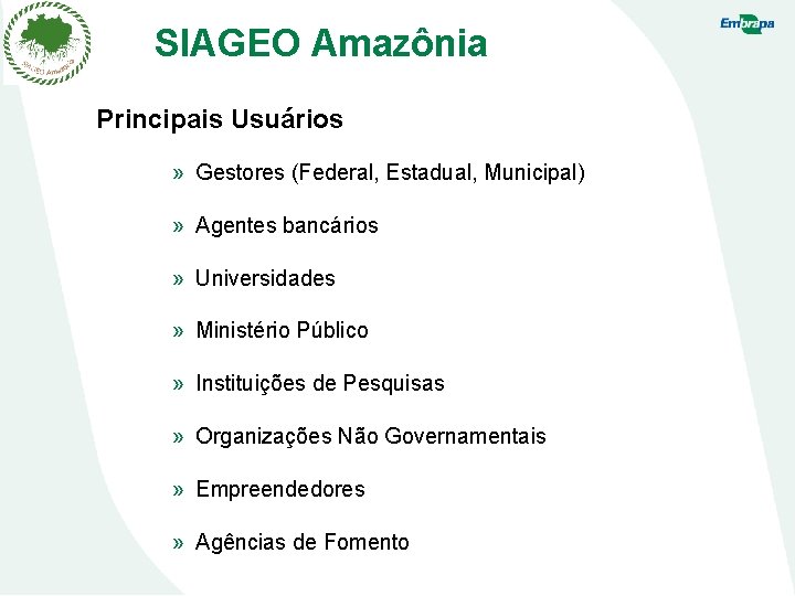 SIAGEO Amazônia Principais Usuários » Gestores (Federal, Estadual, Municipal) » Agentes bancários » Universidades