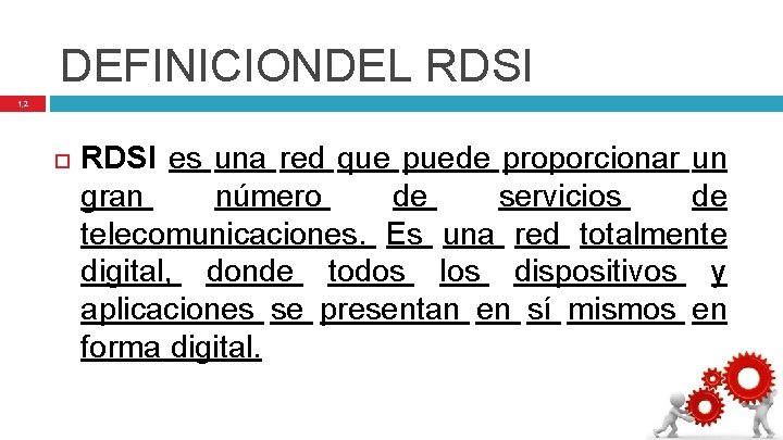 DEFINICIONDEL RDSI 1, 2 RDSI es una red que puede proporcionar un gran número