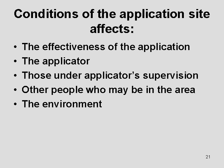 Conditions of the application site affects: • • • The effectiveness of the application