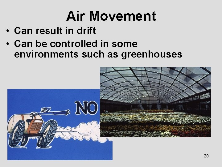 Air Movement • Can result in drift • Can be controlled in some environments