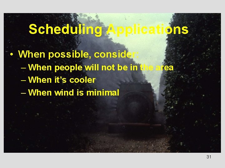 Scheduling Applications • When possible, consider: – When people will not be in the