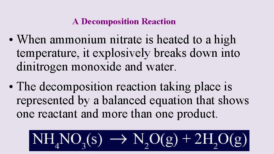 A Decomposition Reaction • When ammonium nitrate is heated to a high temperature, it