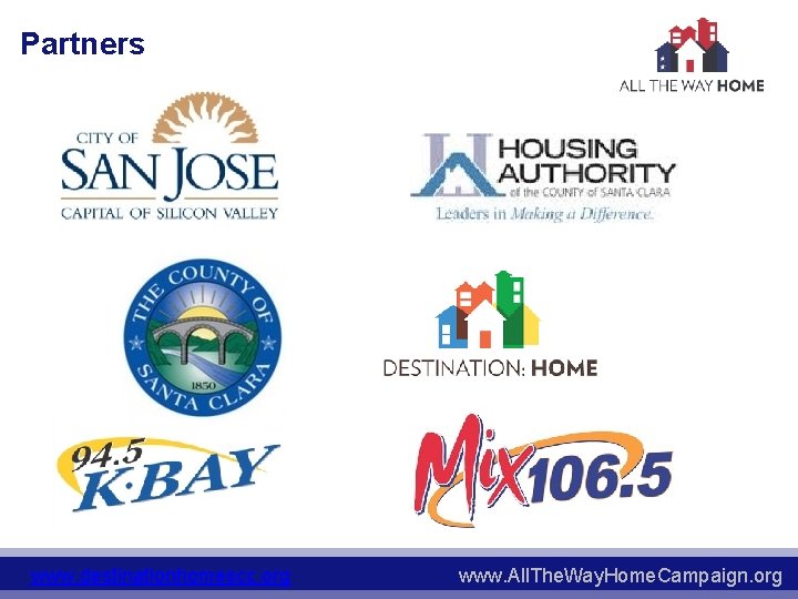 Partners www. destinationhomescc. org www. All. The. Way. Home. Campaign. org 