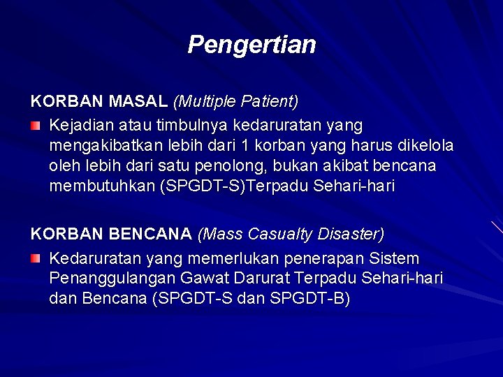 Pengertian KORBAN MASAL (Multiple Patient) Kejadian atau timbulnya kedaruratan yang mengakibatkan lebih dari 1