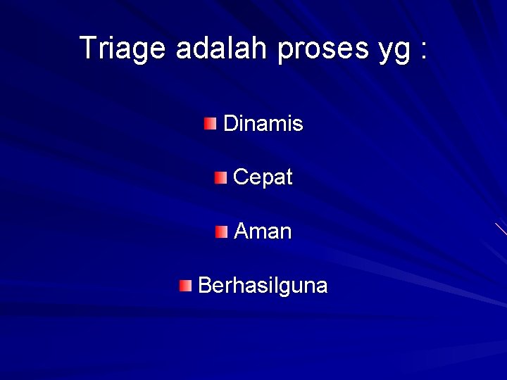 Triage adalah proses yg : Dinamis Cepat Aman Berhasilguna 