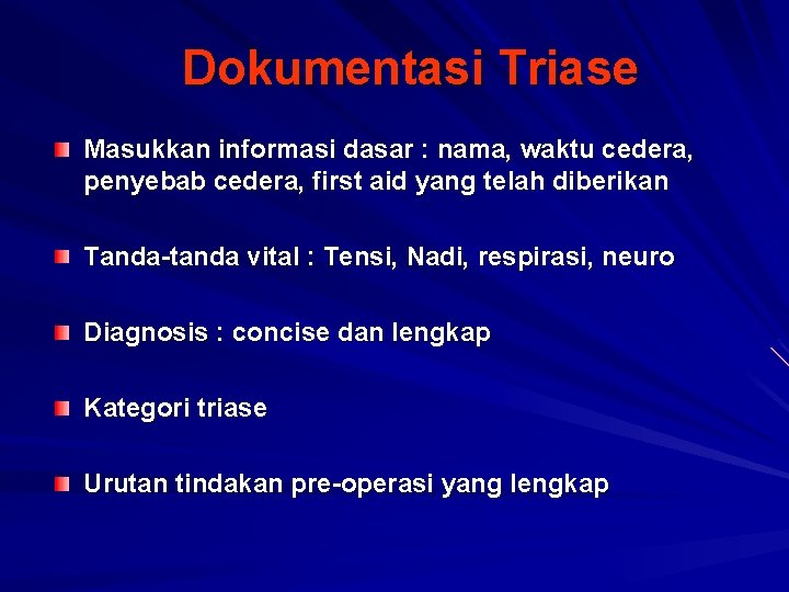 Dokumentasi Triase Masukkan informasi dasar : nama, waktu cedera, penyebab cedera, first aid yang