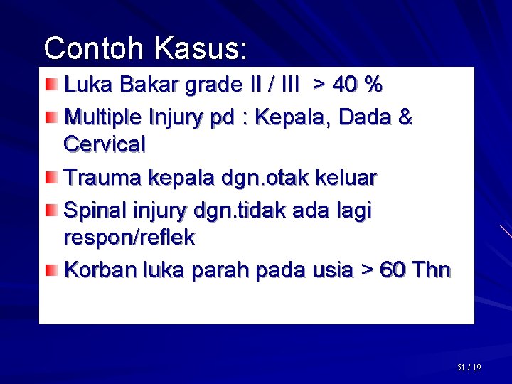 Contoh Kasus: Luka Bakar grade II / III > 40 % Multiple Injury pd