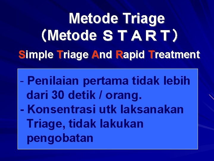 Metode Triage （Metode ＳＴＡＲＴ） Simple Triage And Rapid Treatment - Penilaian pertama tidak lebih