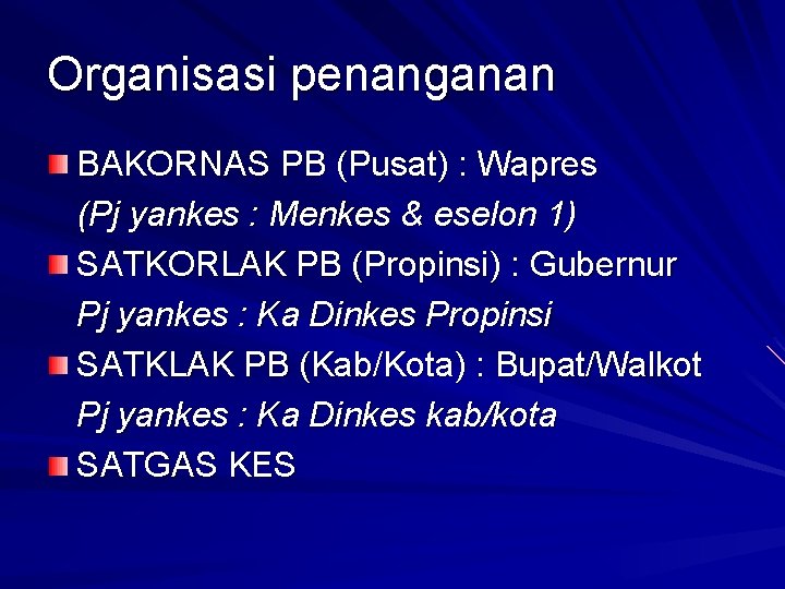 Organisasi penanganan BAKORNAS PB (Pusat) : Wapres (Pj yankes : Menkes & eselon 1)