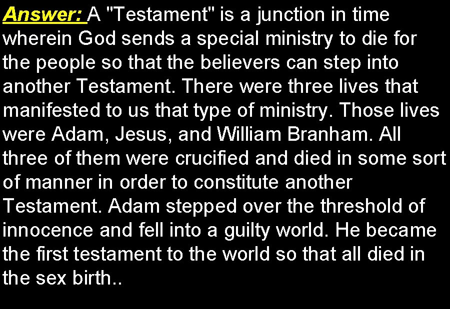 Answer: A "Testament" is a junction in time wherein God sends a special ministry