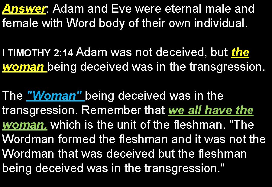 Answer: Answer Adam and Eve were eternal male and female with Word body of