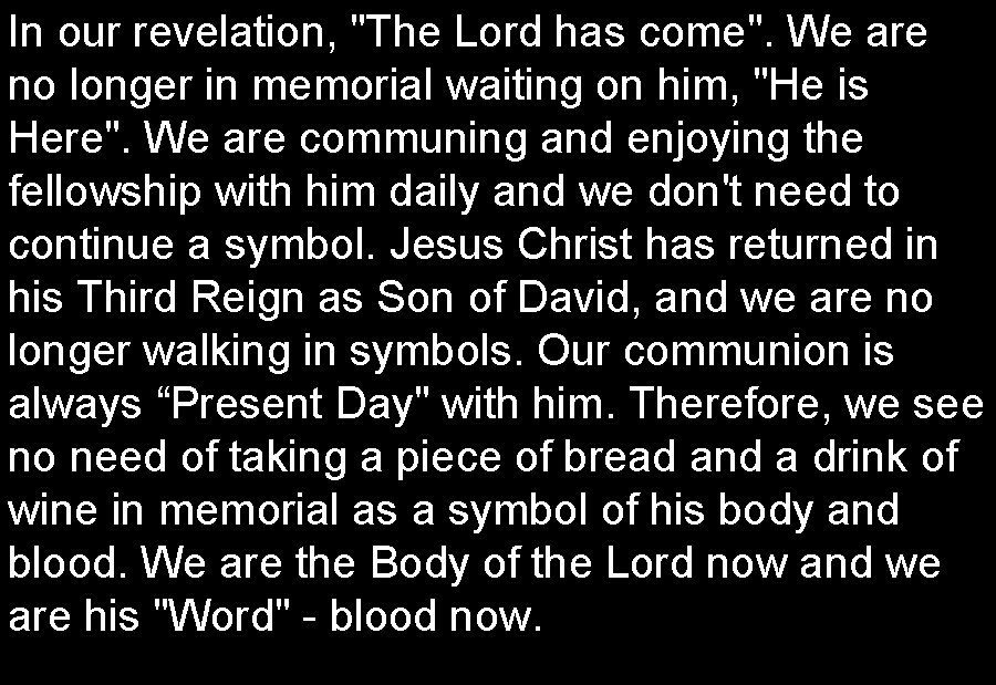 In our revelation, "The Lord has come". We are no longer in memorial waiting