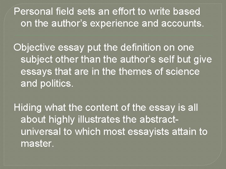 Personal field sets an effort to write based on the author’s experience and accounts.