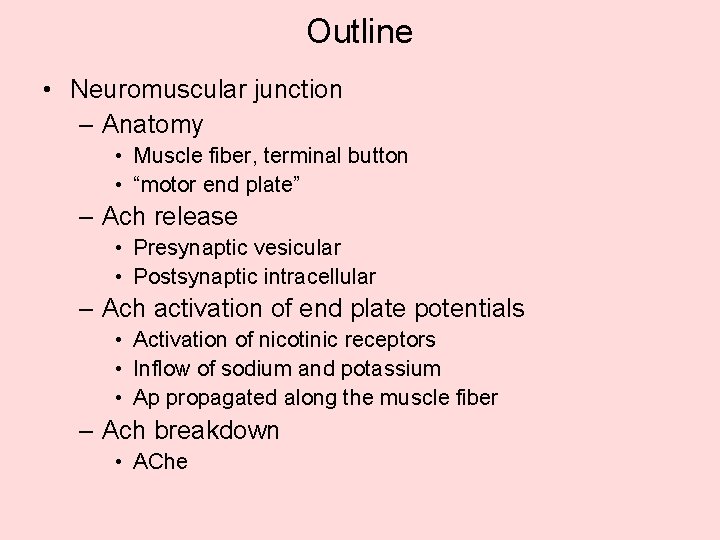 Outline • Neuromuscular junction – Anatomy • Muscle fiber, terminal button • “motor end Outline • Neuromuscular junction – Anatomy • Muscle fiber, terminal button • “motor end