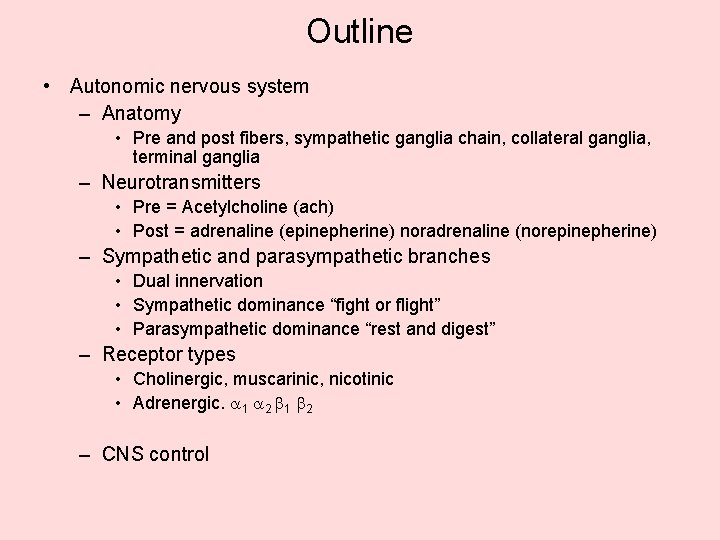 Outline • Autonomic nervous system – Anatomy • Pre and post fibers, sympathetic ganglia Outline • Autonomic nervous system – Anatomy • Pre and post fibers, sympathetic ganglia