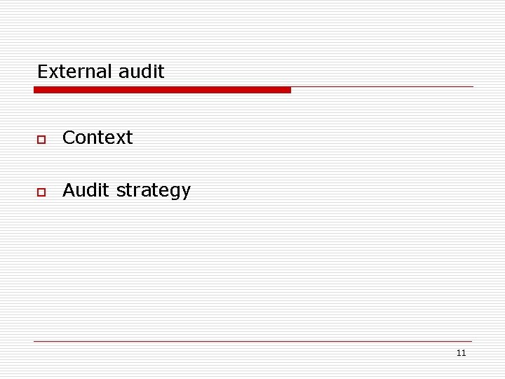 External audit o Context o Audit strategy 11 