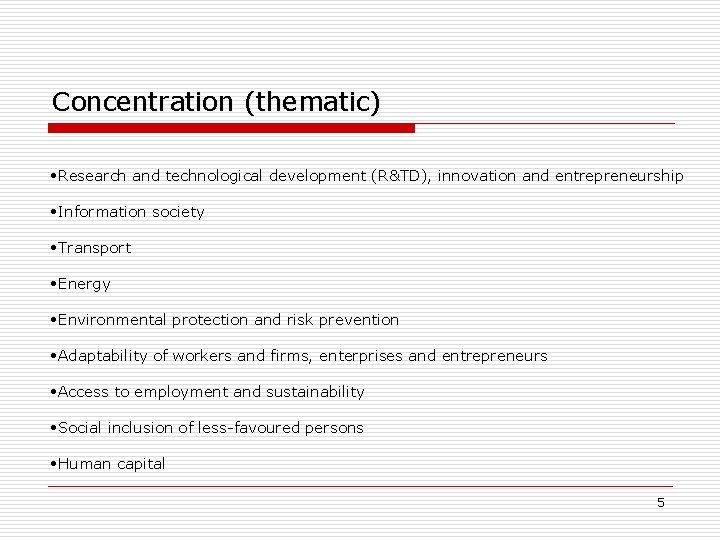 Concentration (thematic) • Research and technological development (R&TD), innovation and entrepreneurship • Information society