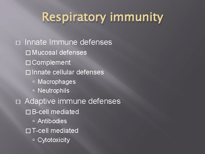 Respiratory immunity � Innate Immune defenses � Mucosal defenses � Complement � Innate cellular