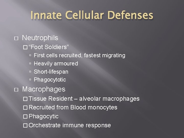Innate Cellular Defenses � Neutrophils � “Foot � Soldiers” First cells recruited, fastest migrating