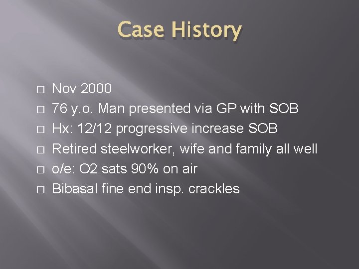 Case History � � � Nov 2000 76 y. o. Man presented via GP