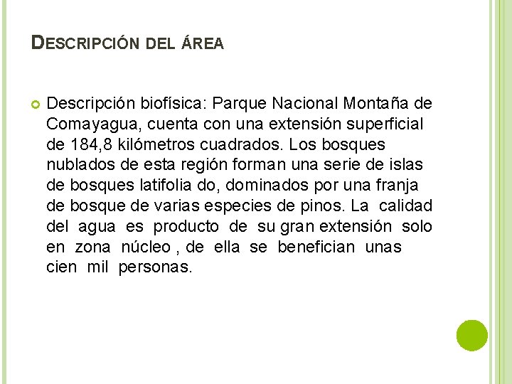 DESCRIPCIÓN DEL ÁREA Descripción biofísica: Parque Nacional Montaña de Comayagua, cuenta con una extensión