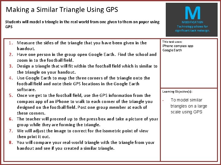 M Making a Similar Triangle Using GPS Students will model a triangle in the