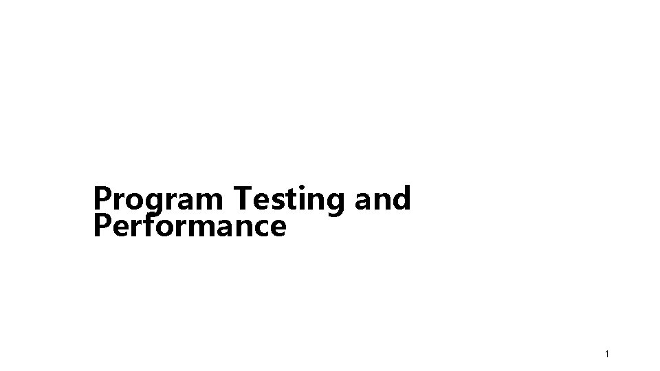 Program Testing and Performance 1 