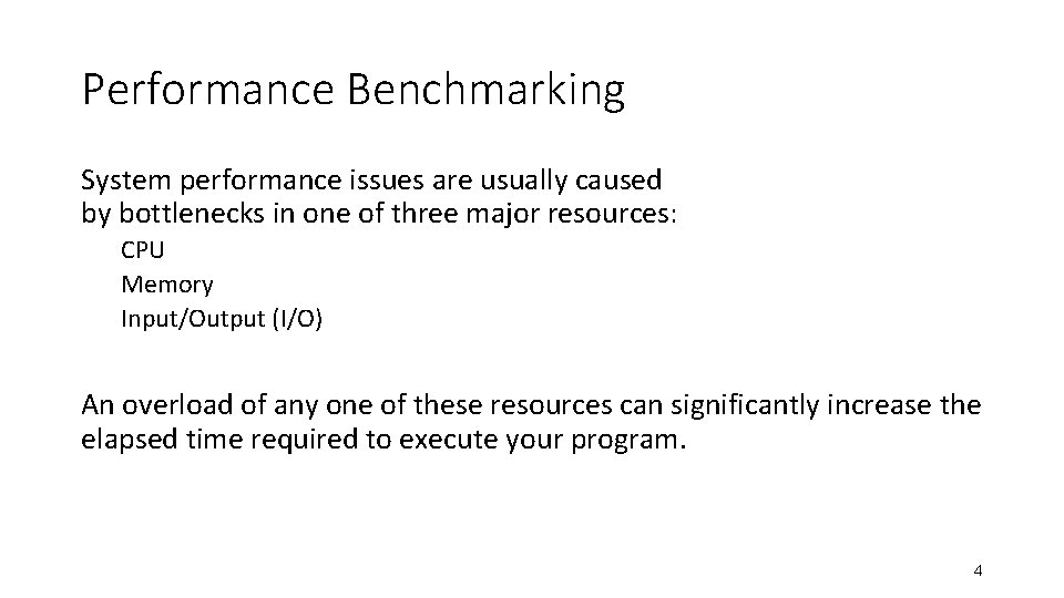 Performance Benchmarking System performance issues are usually caused by bottlenecks in one of three